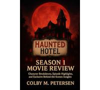 Haunted Hotel Season 1 Movie Review: Character Breakdowns, Episode Highlights, and Exclusive Behind-the-Scenes Insights