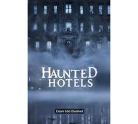 Haunted Hotels: 100 True Horror Stories of Ghost Guests and Cursed Inns (Horror & Supernatural)