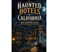 Haunted Hotels of California: Real Haunted Places You Can Book for the Night