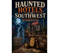 Haunted Hotels of the Southwest: Real Haunted Places You Can Book for the Night