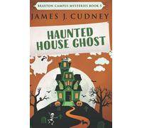 Haunted House Ghost: Death At The Fall Festival (Braxton Campus Mysteries)