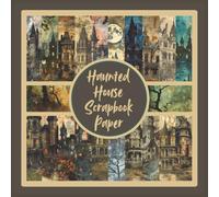 Haunted House Scrapbook Paper: Vintage Halloween Ephemera Craft Paper Pad For Scrapbooking, Mixed Media, Decoupage, Junk Journals & Paper Crafts; 8.5 x 8.5"