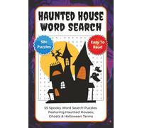 Haunted House Word Search: 55 Spooky Puzzles Featuring Haunted Houses, Ghosts & Halloween Terms