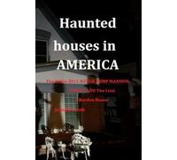 haunted houses in america: The Salie,aaBellWitch,Lemp Mansion,Welty,and Lizzie Borden house (haunted America series)