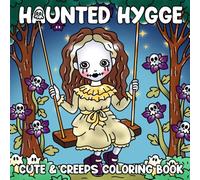 Haunted Hygge: A Cozy Holiday and Spooky Coloring Book for Adults, Teens with Adorable Halloween Designs for Relaxation and Stress Relief