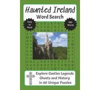 Haunted Ireland Word Search Puzzle Book: Explore Castles, Legends, Ghosts, and History in 60 Unique Puzzles | 6x9 inches | 60 Challenging Word ... History, Folklore, Ghost Stories or Traveling