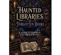Haunted libraries & Forgotten Books: A Dark Academia Coloring Book