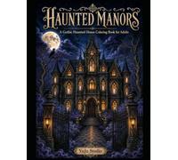 HAUNTED MANORS: A Gothic Haunted House Coloring Book for Adults (YuJu Studio Gothic Coloring Collection)
