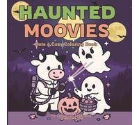 Haunted Moovies: Cute & Cozy Coloring Book: For Halloween with Adorable Cow Friends in Spooky Movie-Inspired Scenes - 40 Fun Pages for Teens & Adults