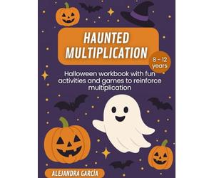 Haunted Multiplications: Halloween workbook with fun activities and games to reinforce multiplication
