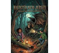 Haunted new Jersey : Mystery Tales of the Garden State: 25 Spooky Ghost Stories and Local Legends for Kids (Haunted World Series)