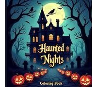 Haunted Nights: A Dark and Intricate Halloween Coloring Book for Adults: Gothic Art, Haunted Houses, Witches, Skulls, and Eerie Night Scenes for Horror-Loving Colorists (Fall & Fright)