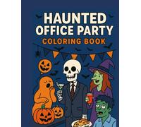 Haunted Office Party Coloring Book: Funny and Spooky Halloween Workplace Scenes with Ghosts, Zombies, Witches, and Skeletons: A hilarious Halloween ... unique black-and-white illustrations to color
