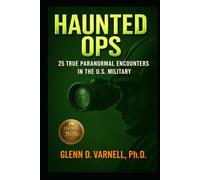 Haunted Ops: 25 True Paranormal Encounters in the U.S. Military (Haunted Ops Series)