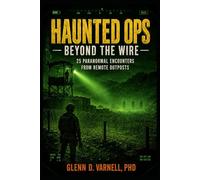 Haunted Ops: Beyond the Wire: 25 Paranormal Encounters from Remote Outposts (Haunted Ops Series)