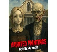 Haunted Paintings Coloring Book: Haunting Beauty Coloring Pages featuring Cursed Portraits and Ghostly Figures Illustrations for Adults Chilling Creativity and Relaxation