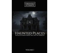 Haunted Places: 20 places across Europe, Asia, and the Americas Volume 1
