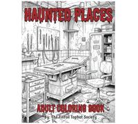 Haunted Places, an Adult Coloring Book: 25 images of creepy abandoned locations for you to color