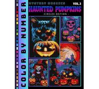 Haunted Pumpkins Color by Number for Adults and Teen Volume 3: Reveal Hidden Pumpkin Magic Through Mystery Mosaic Coloring Book