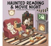 Haunted Reading & Movie Night: Coloring Book for Adults & Teens Featuring Cozy Ghost and Skeleton Storytime & Movie Scenes for Relaxation, ( Cozy ... Coloring Adventures for Adults & Teens)