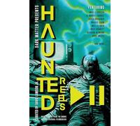 Haunted Reels 2: More Stories from the Minds of Professional Filmmakers: 7 (Dark Matter Presents)