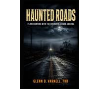 Haunted Roads: 25 Encounters With the Unknown Across America