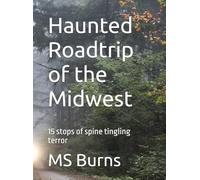 Haunted Roadtrip of the Midwest: 15 stops of spine tingling terror