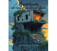 Haunted Ruins Coloring Book: 40 Creepy Abandoned Places to Color