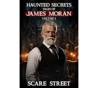Haunted Secrets: Tales of James Moran Vol. 5: Short Horror Stories Anthology