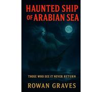 Haunted Ship of Arabian Sea: Those Who See It Never Return