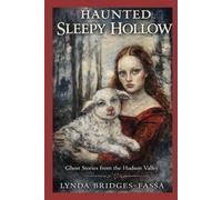 Haunted Sleepy Hollow: Ghost Stories from the Hudson Valley (Haunted Places)