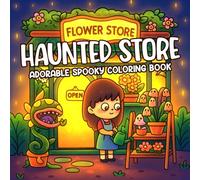Haunted Store: Coloring Book for Teens, Adults, with Simple Designs of Adorable Creepy Characters and Spooky Corners and Hygge Scenes for Relaxation