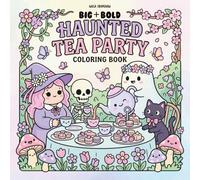 Haunted Tea Party: Spooky Cute Coloring Book for Kids, Teens and Adults with Kawaii Ghosts, Witches and Cats in Cozy Afternoon Tea Party Scenes for Relaxation (Haunted Activity Coloring Series)