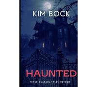 Haunted: Three Classic Tales Retold (Supernatural Short Stories and Retellings)