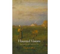 Haunted Visions: Spiritualism and American Art (The Arts and Intellectual Life in Modern America)