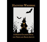 Haunted Whispers: A Horror Coloring Book for Teens and Brave Adults