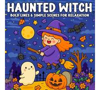 Haunted Witch Bold Lines & Simple Scenes for Relaxation: Easy Halloween Coloring Book Featuring Witches, Potions, Cats, and Ghosts - Perfect for Adults, Teens, and Beginners