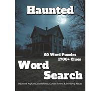 Haunted Word Search 60 Word Puzzles 1700+ Clues: Haunted: Asylums, Battlefields, Cursed Towns & Terrifying Places (Americana)