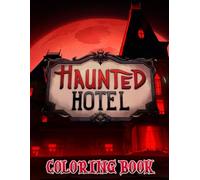 Hauntel Hotel Coloring Book: 50+ Coloring Pages of Spooky Cartoon Ghosts, Haunted Rooms, and Creepy Surprises, Fantasy Design for Kids teen