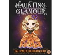 Haunting Glamour Halloween Colouring Book Ages 10+: 93 pages, Glossy Cover, Over 45 Illustrations