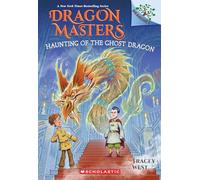 Haunting of the Ghost Dragon: A Branches Book (Dragon Masters #27)
