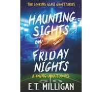 Haunting Sights on Friday Nights - Book #3 - The Looking Glass Ghost Series