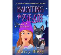 Haunting to Death: Taking the Wheel (The Ghost Texter Paranormal Cozy Mystery Series)