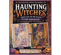 Haunting Witches White Line Art Ink Tracing Reverse Watercolor Coloring Book for Adults: Trace Enchanting Witches, Haunted Forests, Gothic Castles & ... & Paintings Reverse Watercolor Coloring Book)