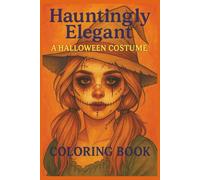 Hauntingly Elegant: A Halloween Costume Coloring book: Fun coloring ] 6x9 inches 53 pages ] Gifts for Halloween lovers.