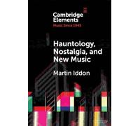 Hauntology, Nostalgia, and New Music (Elements in Music since 1945)