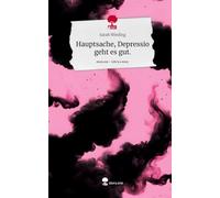 Hauptsache, Depressio geht es gut.. Life is a Story - story.one