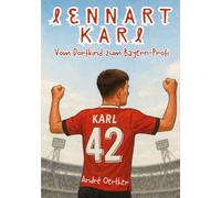 Haupttitel: Lennart Karl - Vom Dorfkind zum Bayern-Profi - Die wahre Geschichte eines jungen Fußballers, der seinen Traum lebte: Buch Kinderbuch ... - Kinderbücher Biografien von Fußballern)