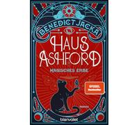 Haus Ashford - Magisches Erbe: Roman - Die magische Fortsetzung der Urban-Fantasy-Serie des SPIEGEL-Bestsellerautors!: 2