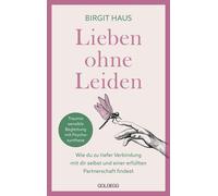 Haus Birgit Lieben ohne Leiden: Wie du zu tiefer Verbindung mit di (Tapa blanda)